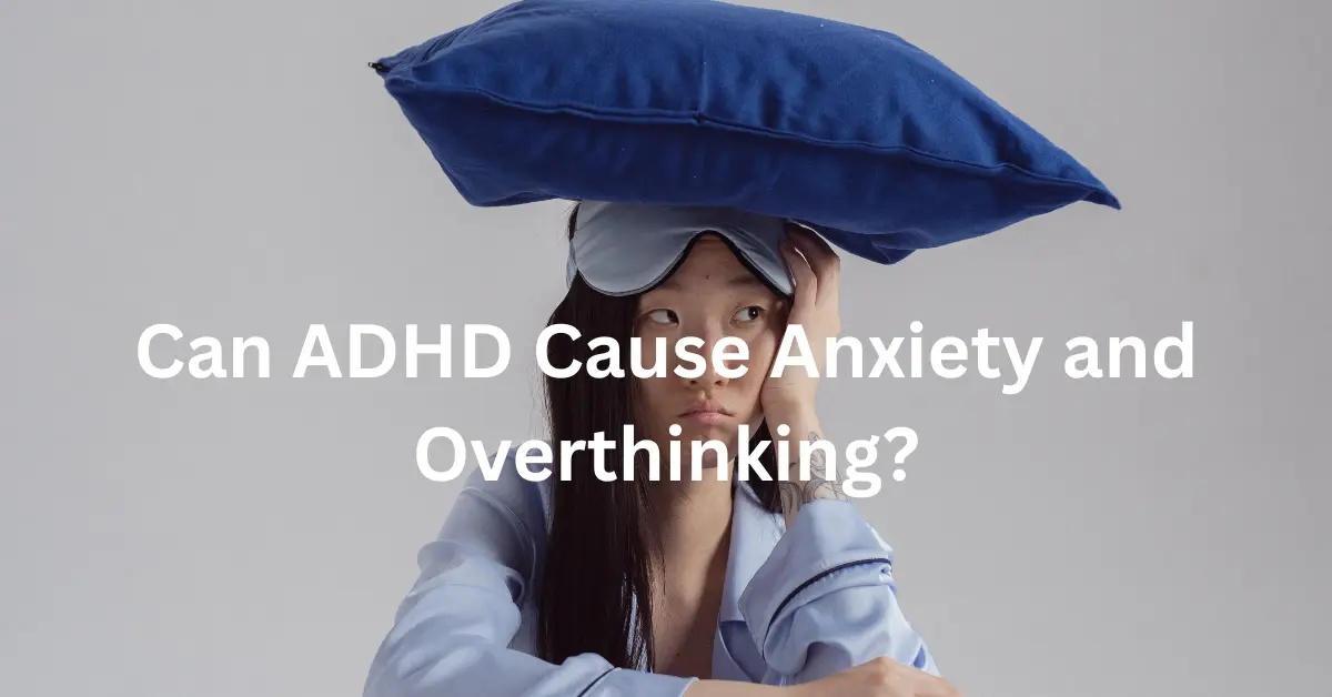 Woman sitting with a pillow on her head looking stressed and overwhelmed with text reading “Can ADHD Cause Anxiety and Overthinking?”