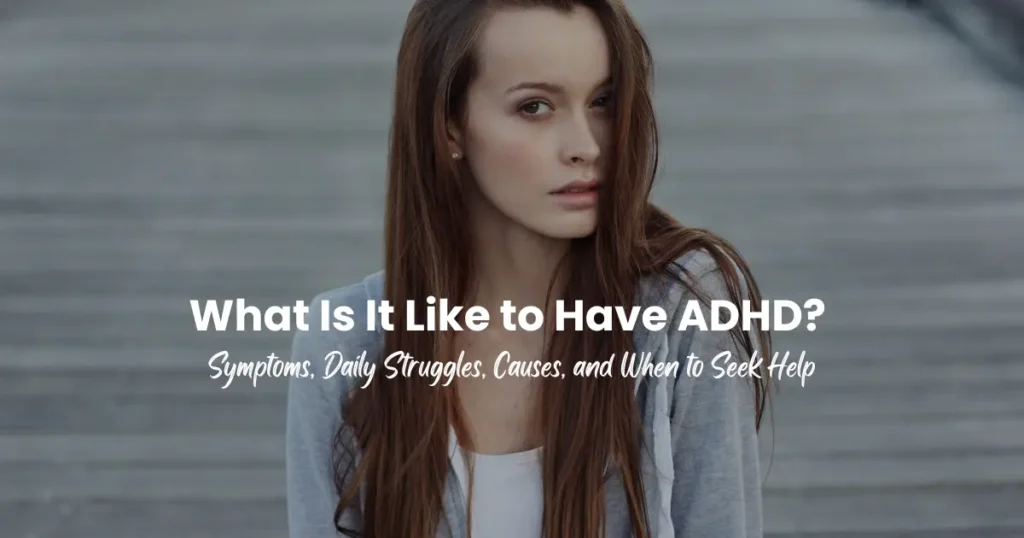 adult girl with ADHD symptoms and daily struggless seeking for mental health care