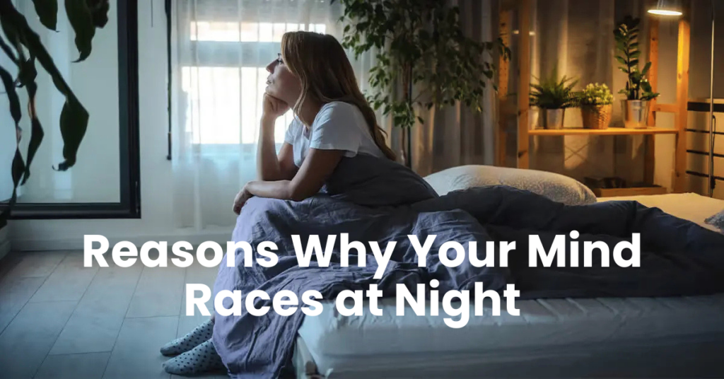 why your mind races at night sleep or anxiety