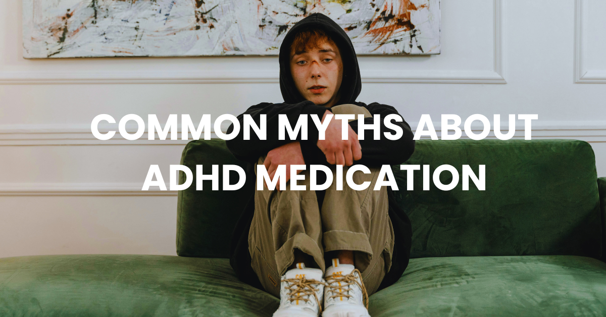 Common myths about ADHD medication.