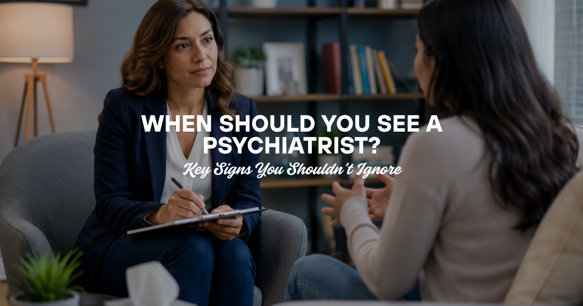 When Should You See a Psychiatrist? Key signs of mental health concerns, including anxiety, sadness, and emotional distress